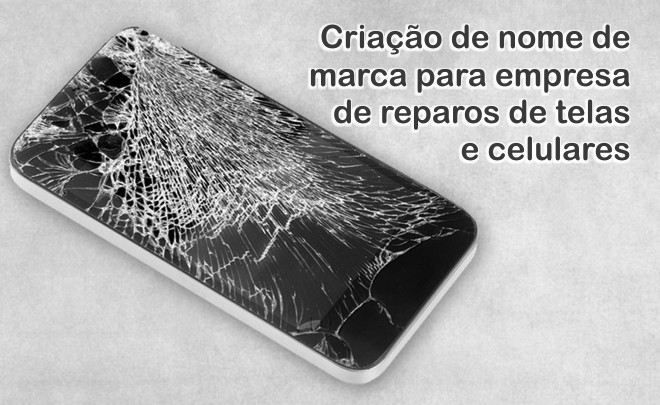 criar nome de marca fantasia empresa reparo tela celular