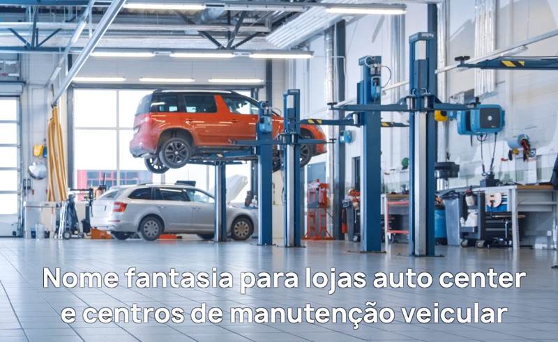 nome fantasia para lojas auto center e centros de manutencao veicular